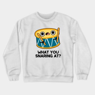 What Are You Snaring At Cute Drummer Drum Pun Crewneck Sweatshirt